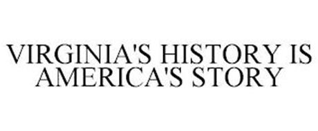 VIRGINIA'S HISTORY IS AMERICA'S STORY