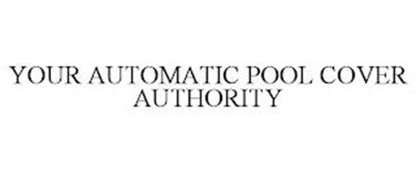 YOUR AUTOMATIC POOL COVER AUTHORITY