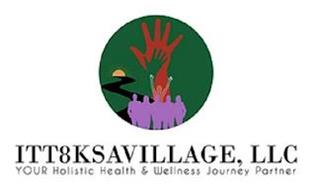 ITT8KSAVILLAGE, LLC YOUR HOLISTIC HEALTH & WELLNESS JOURNEY PARTNER