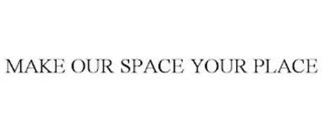 MAKE OUR SPACE YOUR PLACE