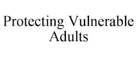 PROTECTING VULNERABLE ADULTS