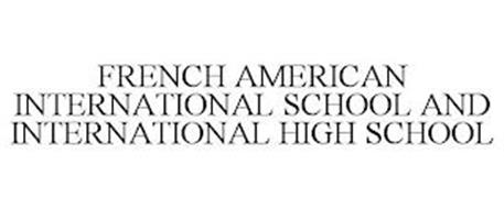 FRENCH AMERICAN INTERNATIONAL SCHOOL AND INTERNATIONAL HIGH SCHOOL