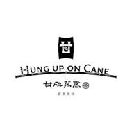 HUNG UP ON CANE