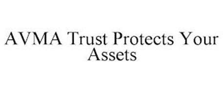 AVMA TRUST PROTECTS YOUR ASSETS