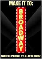 MAKE IT TO: BROADWAY TALENT IS OPTIONAL! IT'S ALL IN THE CARDS!