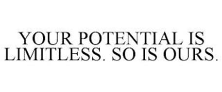 YOUR POTENTIAL IS LIMITLESS. SO IS OURS.