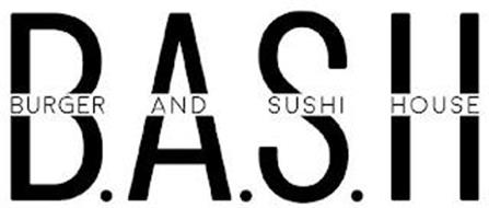 B.A.S.H. BURGER AND SUSHI HOUSE