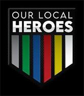 OUR LOCAL HEROES