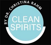 CLEAN SPIRITS BY DR. CHRISTINA RAHM
