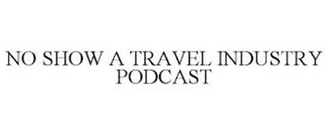 NO SHOW A TRAVEL INDUSTRY PODCAST