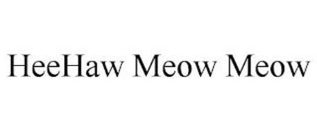 HEEHAW MEOW MEOW