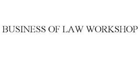 BUSINESS OF LAW WORKSHOP