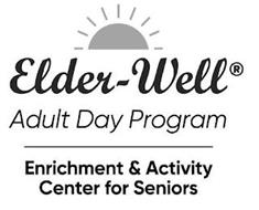 ELDER-WELL ADULT DAY PROGRAM ENRICHMENT & ACTIVITY CENTER FOR SENIORS