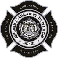 EDUCATING TRAINING INFORMING SINCE 1892 FIREFIGHTERS ASSOCIATION OF THE STATE OF NEW YORK VF ORG. 1872