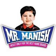 MR. MANISH - INSIST ONLY FOR THE BEST NAME BRAND