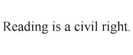 READING IS A CIVIL RIGHT.