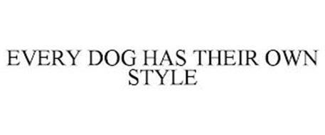 EVERY DOG HAS THEIR OWN STYLE