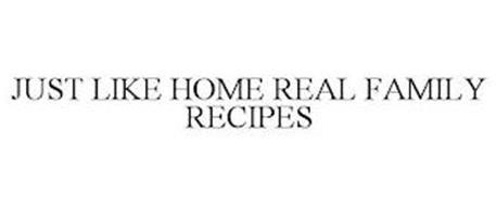 JUST LIKE HOME REAL FAMILY RECIPES