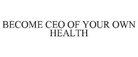 BECOME CEO OF YOUR OWN HEALTH