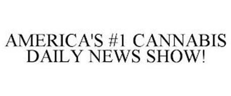 AMERICA'S #1 DAILY CANNABIS NEWS SHOW!