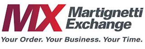 MX MARTIGNETTI EXCHANGE YOUR ORDER. YOUR BUSINESS. YOUR TIME.