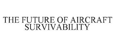THE FUTURE OF AIRCRAFT SURVIVABILITY