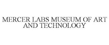 MERCER LABS MUSEUM OF ART AND TECHNOLOGY