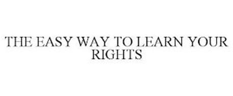 THE EASY WAY TO LEARN YOUR RIGHTS