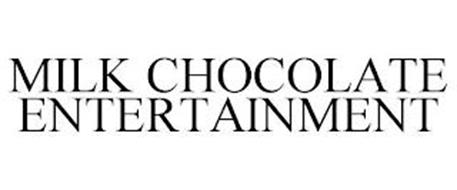 MILK CHOCOLATE ENTERTAINMENT