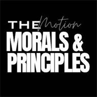 THE MOTION MORALS & PRINCIPLES