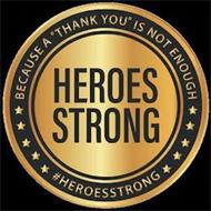 HEROES STRONG BECAUSE A 