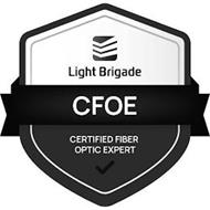 LIGHT BRIGADE CFOE CERTIFIED FIBER OPTIC EXPERT