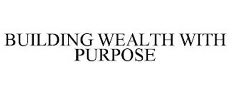 BUILDING WEALTH WITH PURPOSE