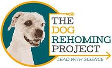 THE DOG REHOMING PROJECT LEAD WITH SCIENCE
