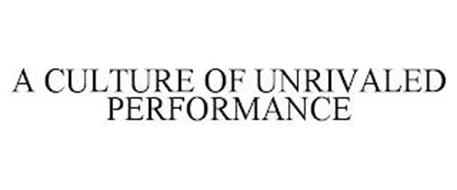 A CULTURE OF UNRIVALED PERFORMANCE