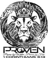 PROVEN PROVEN BY WATER...PROVEN BY FIRE 1 CORINTHIANS 3:13
