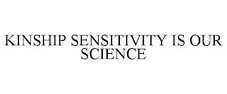 KINSHIP SENSITIVITY IS OUR SCIENCE