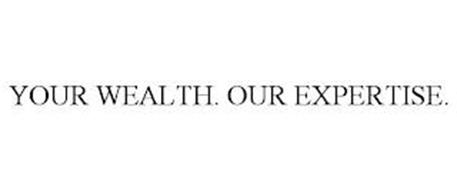 YOUR WEALTH. OUR EXPERTISE.