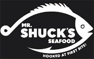 MR. SHUCKS SEAFOOD HOOKED AT FIRST BITE!