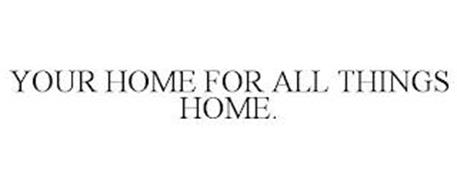 YOUR HOME FOR ALL THINGS HOME.