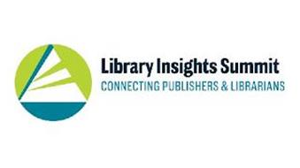 LIBRARY INSIGHTS SUMMIT CONNECTING PUBLISHERS & LIBRARIANS