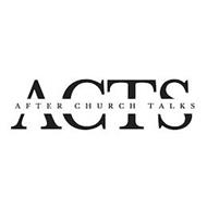 AFTER CHURCH TALKS ACTS