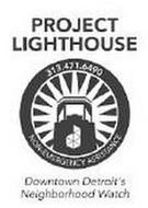 PROJECT LIGHTHOUE 313.471.6490 NON-EMERGENCY ASSISTANCE DOWNTOWN DETROIT'S NEIGHBORHOOD WATCH