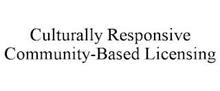 CULTURALLY RESPONSIVE COMMUNITY-BASED LICENSING