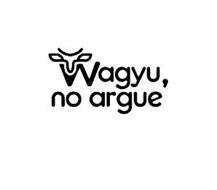 WAGYU, NO ARGUE