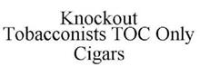 KNOCKOUT TOBACCONISTS TOC ONLY CIGARS