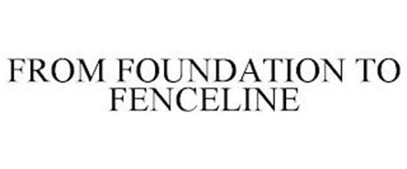 FROM FOUNDATION TO FENCELINE