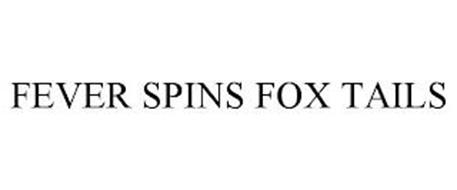 FEVER SPINS FOX TAILS