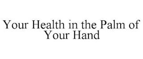 YOUR HEALTH IN THE PALM OF YOUR HAND
