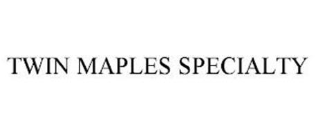 TWIN MAPLES SPECIALTY